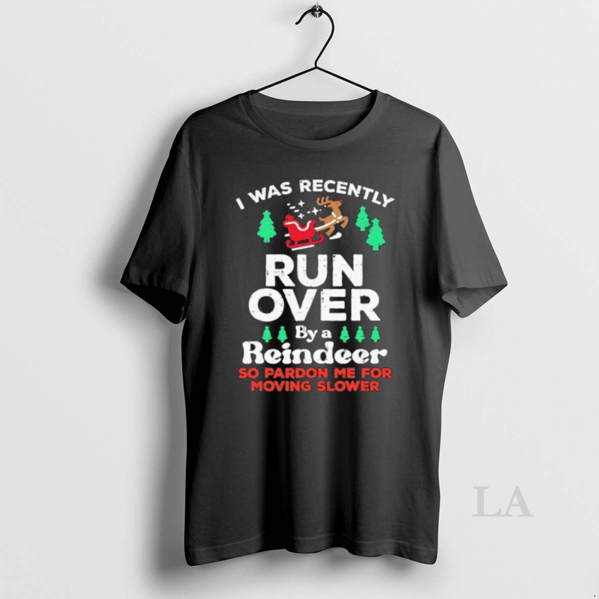 Original I Was Recently Run Over By A Reindeer So Pardon Me For Moving Slower T-Shirts, Hoodie, Sweatshirt | InkNestWear.com