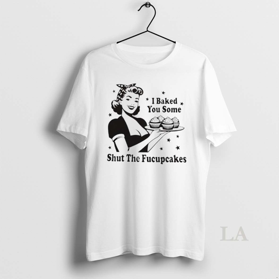 Original I Baked You Some Shut The Fucupcakes T-Shirts, Hoodie, Sweatshirt | InkNestWear.com