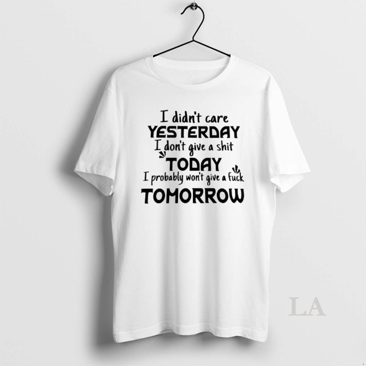 Original I Didnt Care Yesterday I Dont Give A Shit Today I Probably Wont Give T-Shirts, Hoodie, Sweatshirt | InkNestWear.com