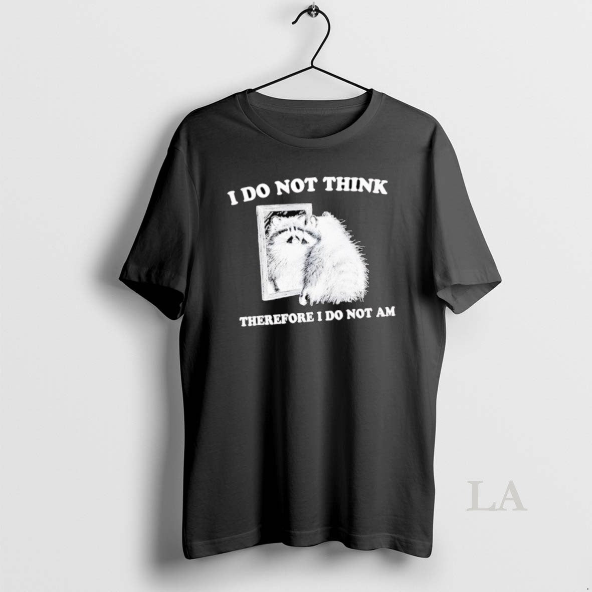 Original I Do Not Think Therefore I Do Not A Raccoon T-Shirts, Hoodie, Sweatshirt | InkNestWear.com