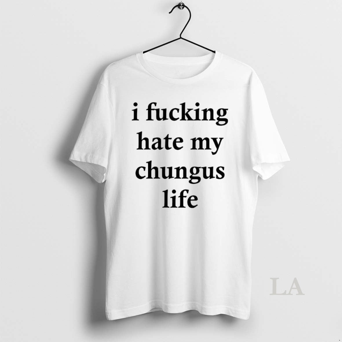 Original I Fucking Hate My Chungus Life T-Shirts, Hoodie, Sweatshirt | InkNestWear.com