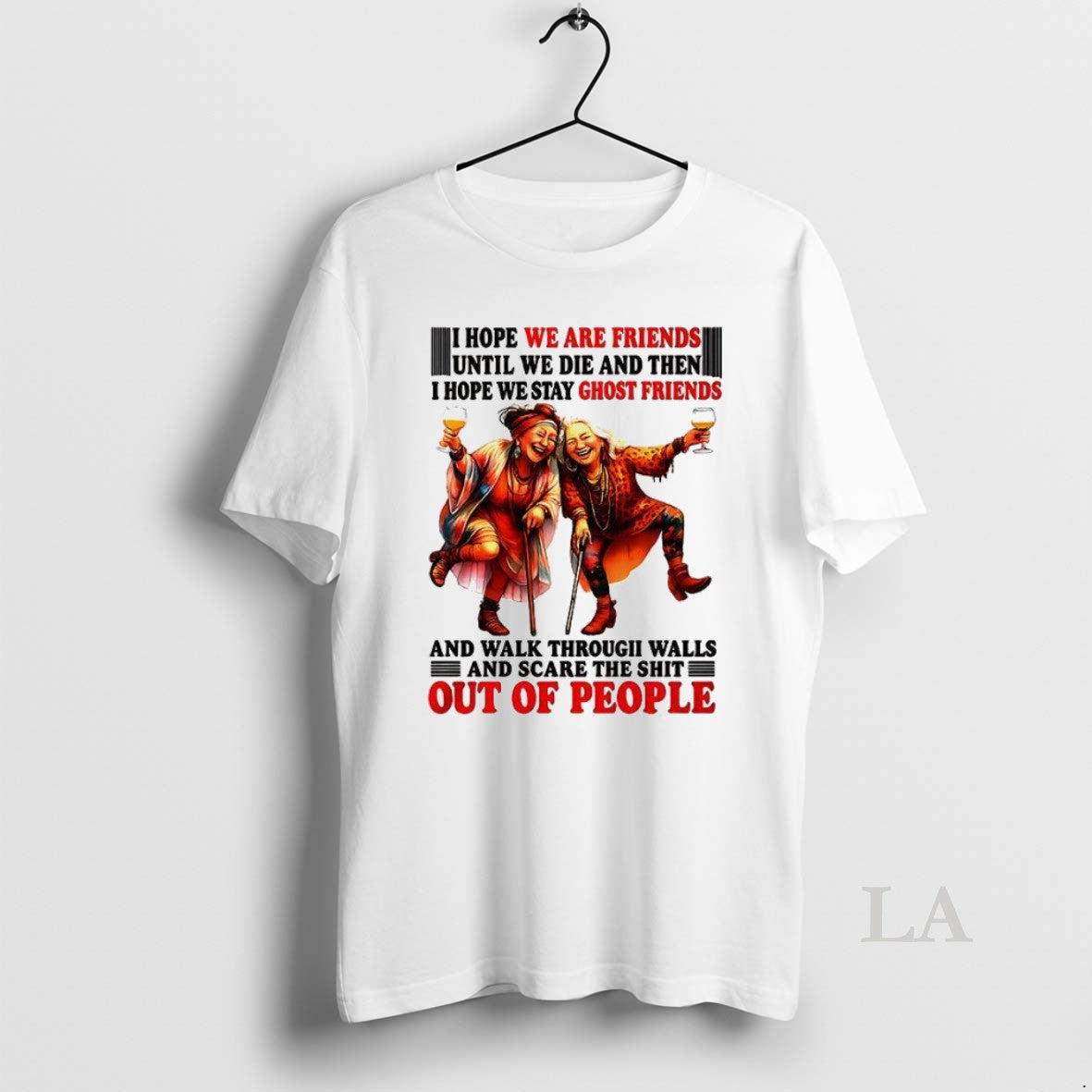 Original I Hope We Are Friends Until We Die And Then I Hope We Stay T-Shirts, Hoodie, Sweatshirt | InkNestWear.com
