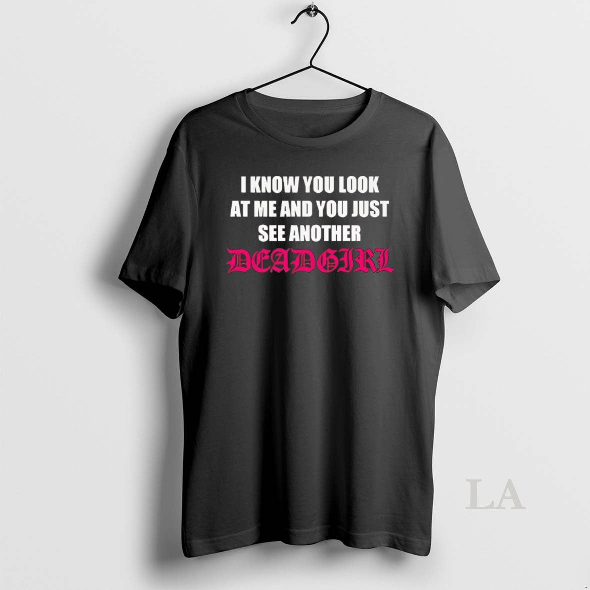 Original I Know You Look At Me And You Just See Another Dead Girl T-Shirts, Hoodie, Sweatshirt | InkNestWear.com