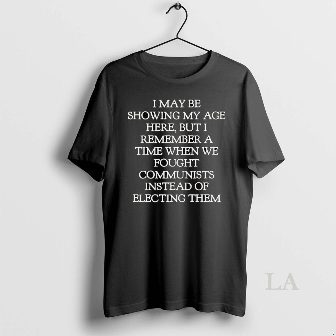 Original I May Be Showing My Age Here I Remember We Fought Communists Instead Of T-Shirts, Hoodie, Sweatshirt