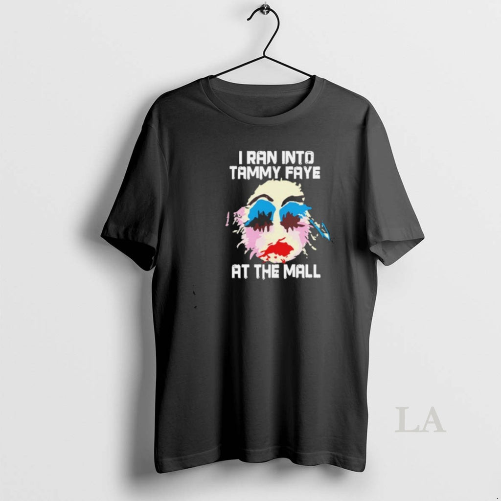 Original I Ran Into Tammy Faye Bakker At The Mall T-Shirts, Hoodie, Sweatshirt | InkNestWear.com