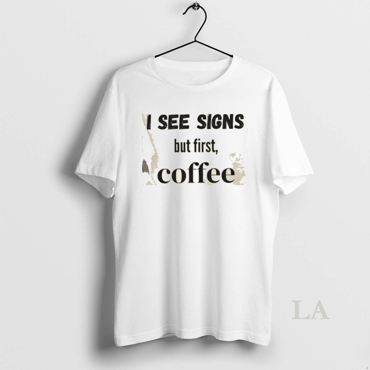 Original I See Signs But First Coffee
