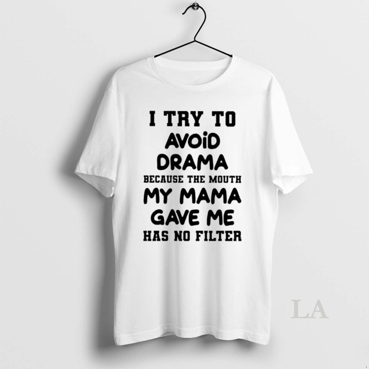 Original I Try To Avoid Drama Because The Mouth My Mama Gave Me Has No T-Shirts, Hoodie, Sweatshirt | InkNestWear.com
