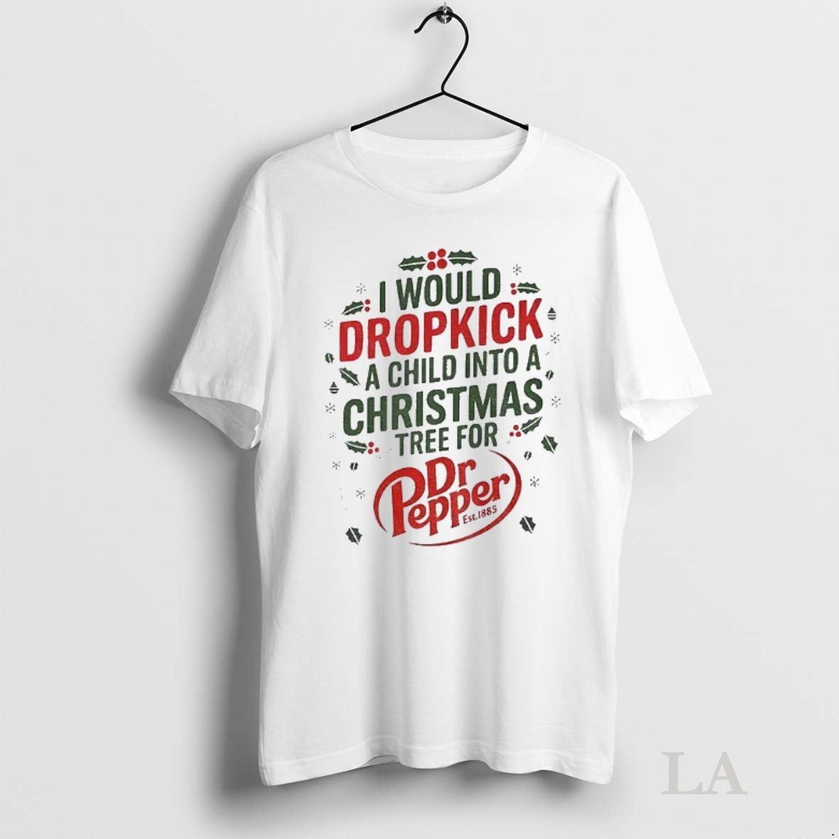 Original I Would Dropkick A Child Into A Christmas Tree For Dr Pepper T-Shirts, Hoodie, Sweatshirt | InkNestWear.com