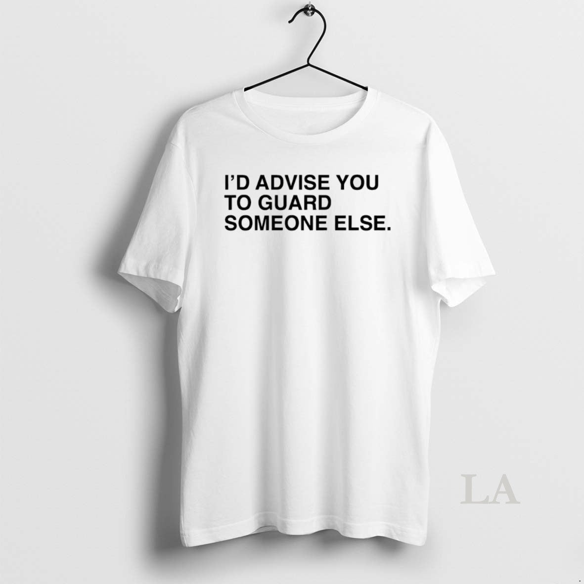 Original Id Advise You To Guard Someone Else T-Shirts, Hoodie, Sweatshirt | InkNestWear.com