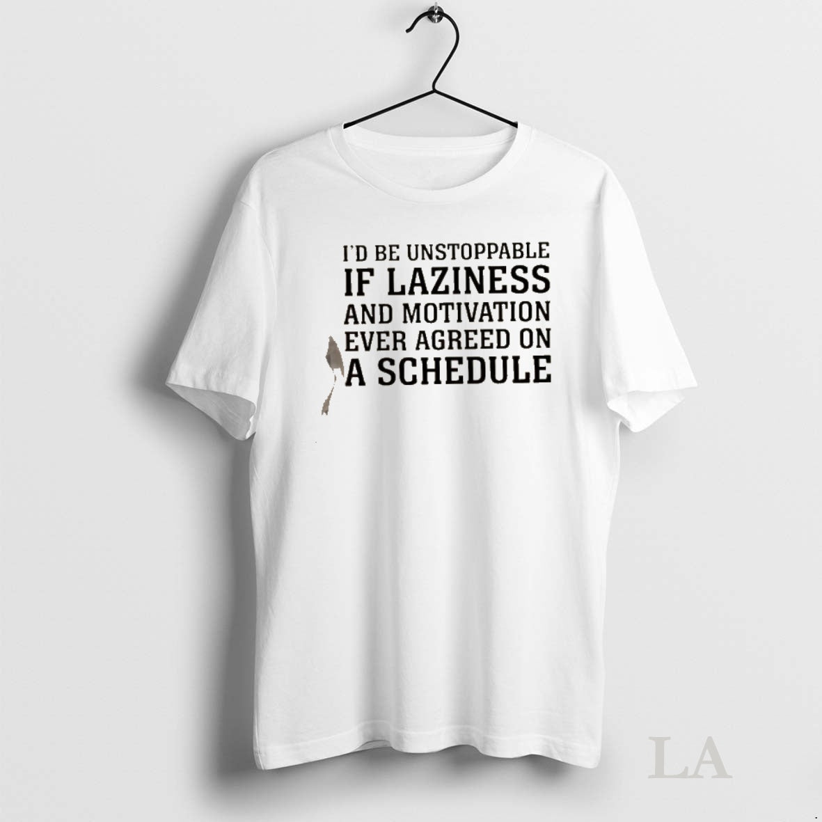 Original Id Be Unstoppable If Laziness And Motivation Ever Agreed On A Schedule T-Shirts, Hoodie, Sweatshirt