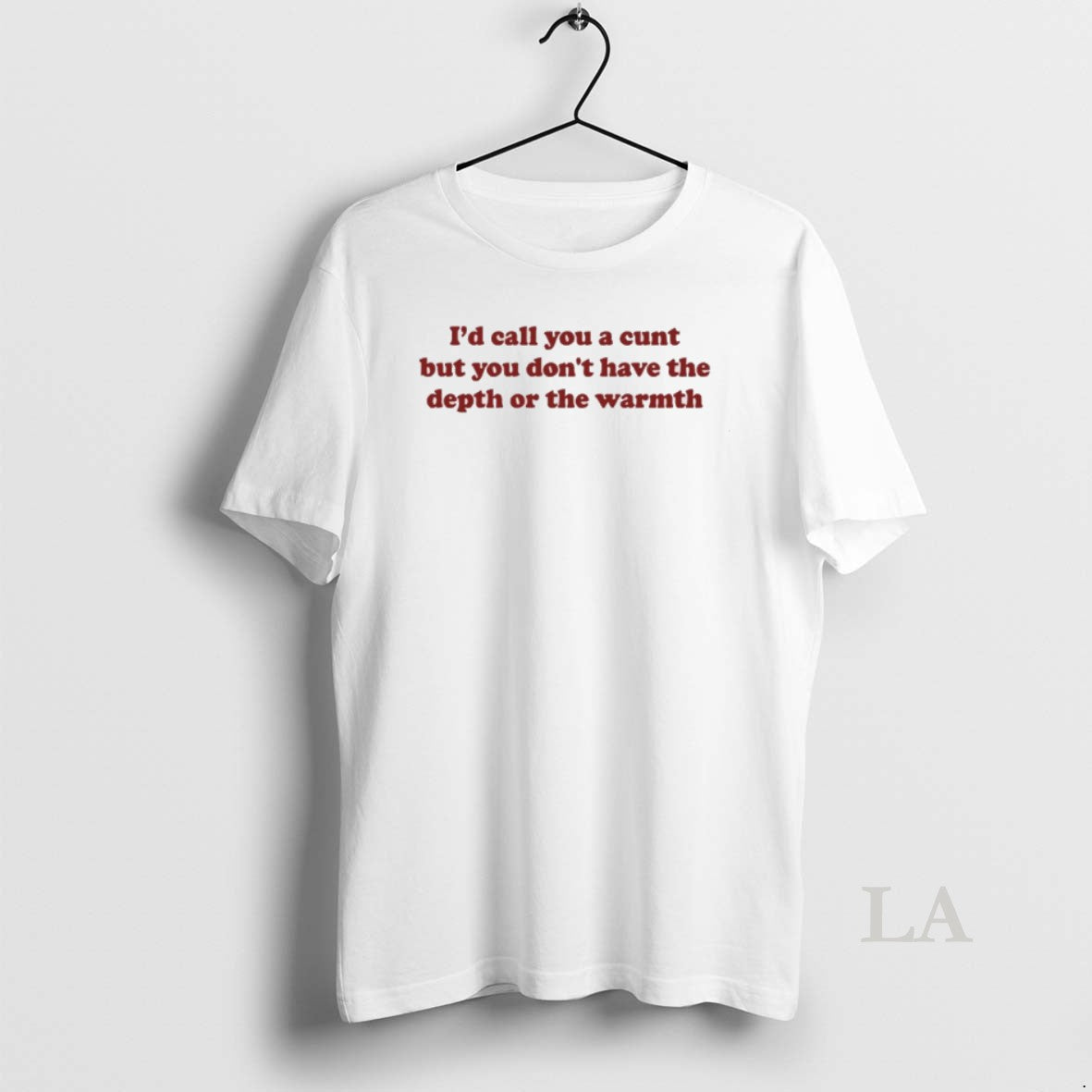 Original Id Call You A Cunt But You Dont Have The Depth Or The Warmth T-Shirts, Hoodie, Sweatshirt | InkNestWear.com