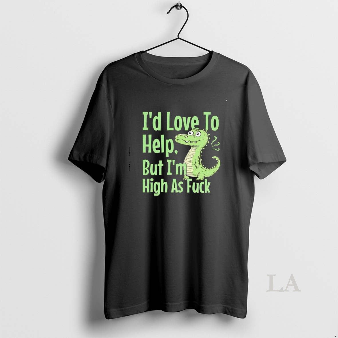 Original Id Love To Help But Im High As Fuck Dinosaur T-Shirts, Hoodie, Sweatshirt | InkNestWear.com