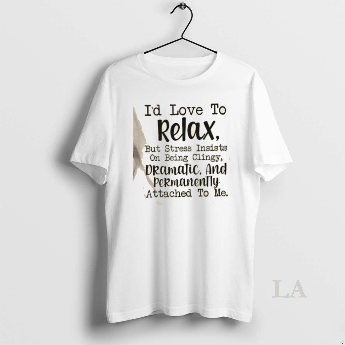 Original Id Love To Relax But Stress Insists On Being Clingy Dramatic And Permanently Attached T-Shirts, Hoodie, Sweatshirt