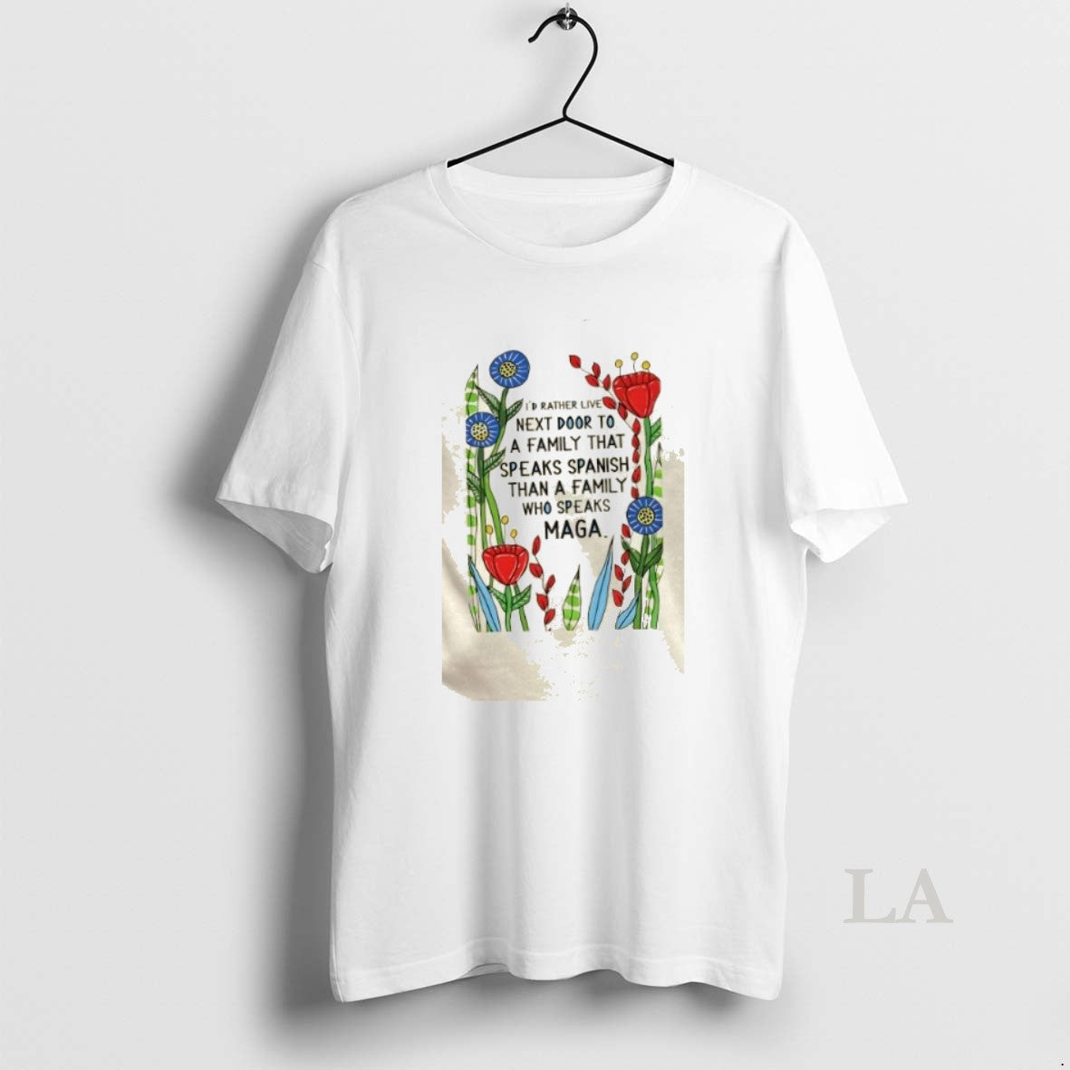 Original Id Rather Live Next Door To A Family That Speaks Spanish Than A Family T-Shirts, Hoodie, Sweatshirt
