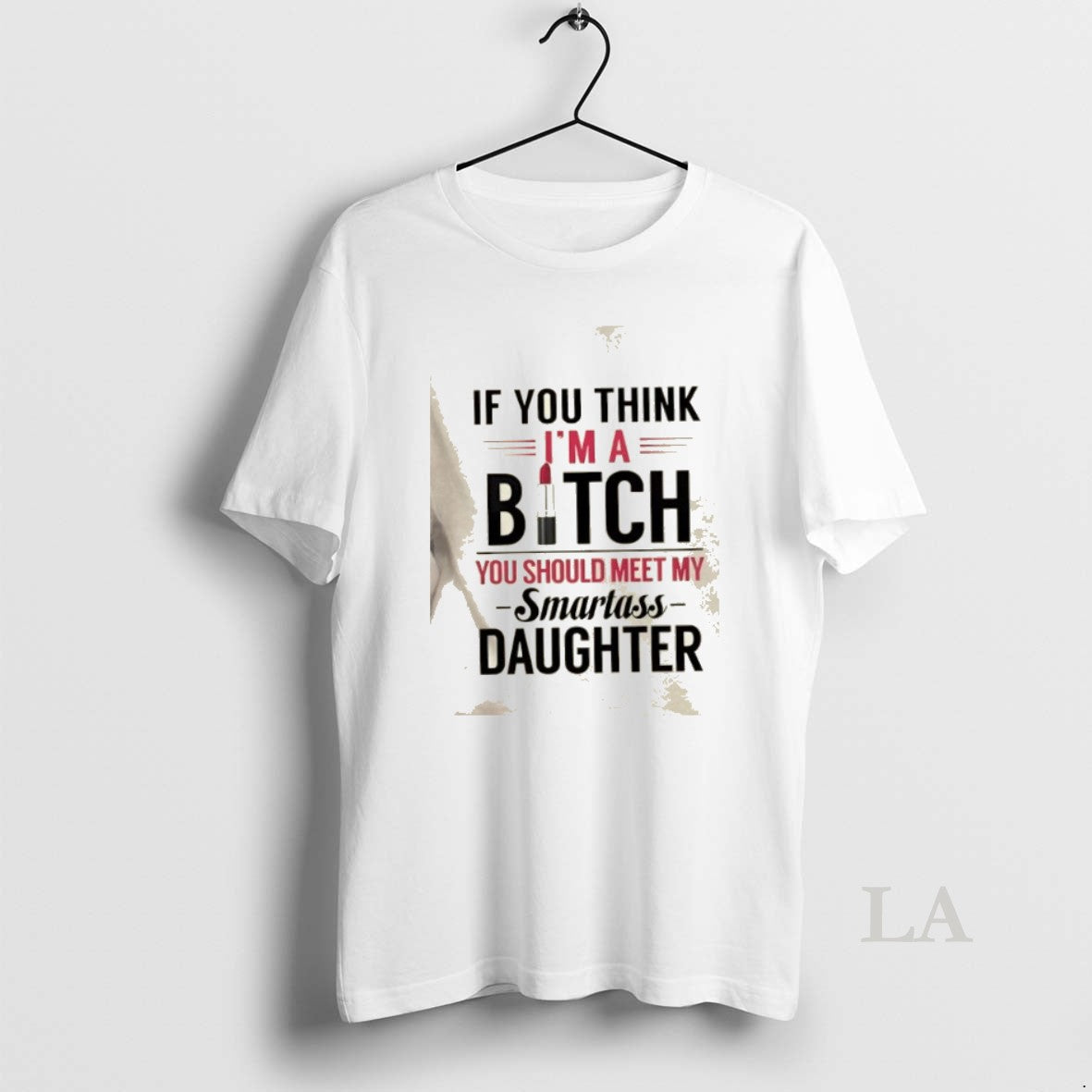 Original If You Think Im A Bitch You Should Meet My Smartass Daughter T-Shirts, Hoodie, Sweatshirt | InkNestWear.com