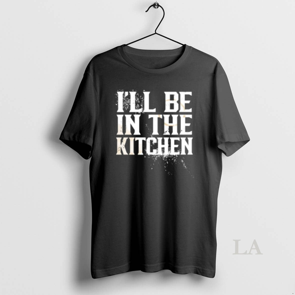 Original Ill Be Kitchen T-Shirts, Hoodie, Sweatshirt