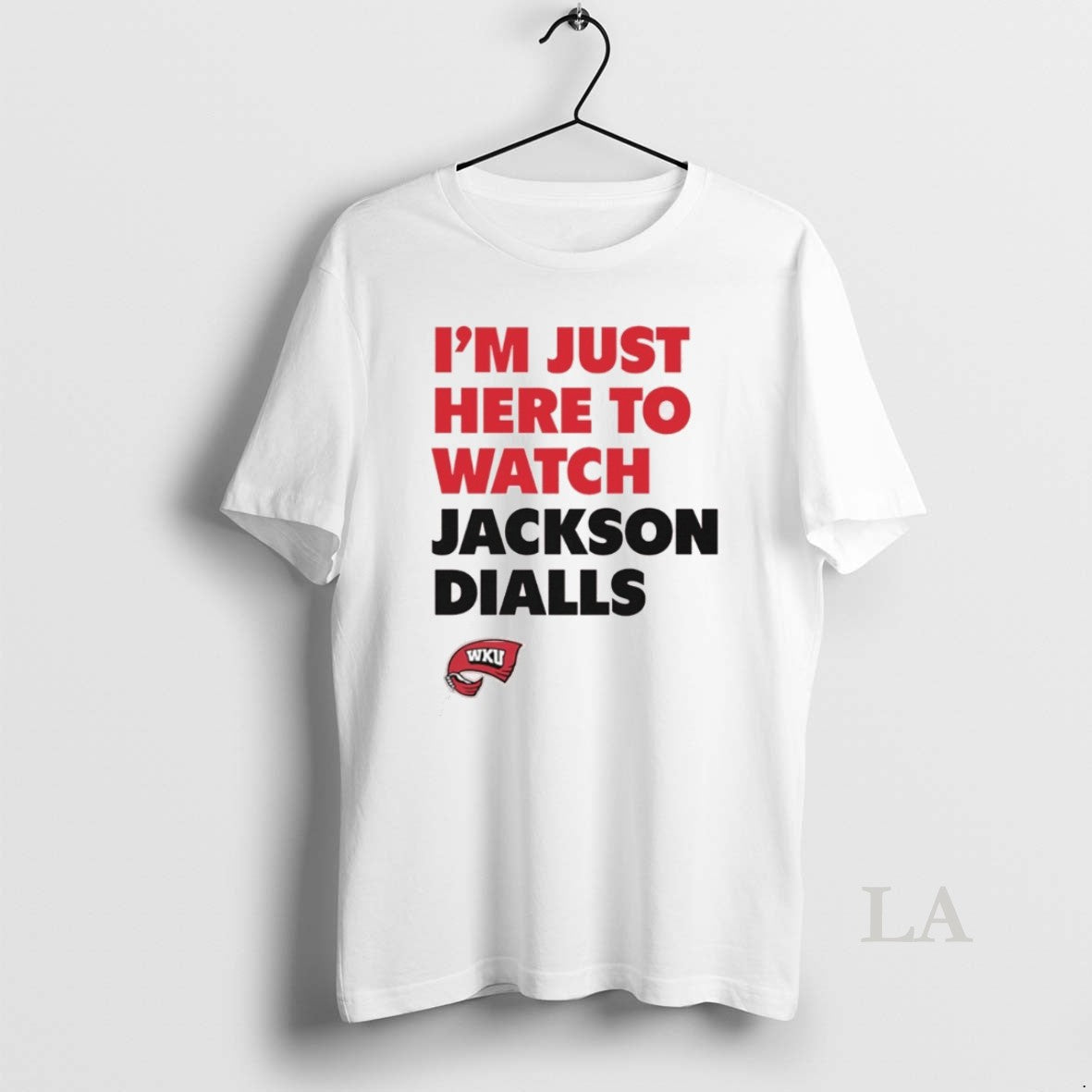 Original Im Just Here Watch Jackson Dialls Wku Western Kentucky T-Shirts, Hoodie, Sweatshirt
