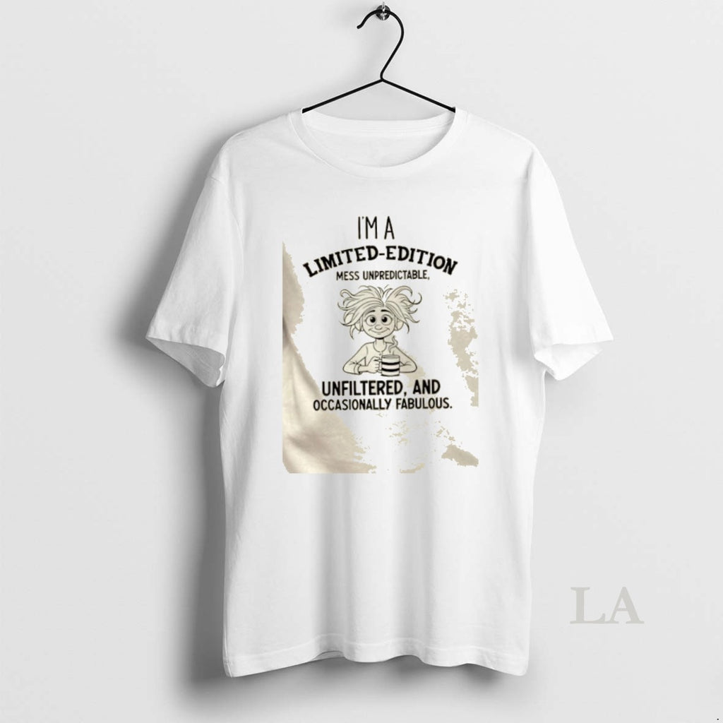Original Im A Limited Edition Mess Unpredictable Unfiltered And Occasionally Fabulous T-Shirts, Hoodie, Sweatshirt