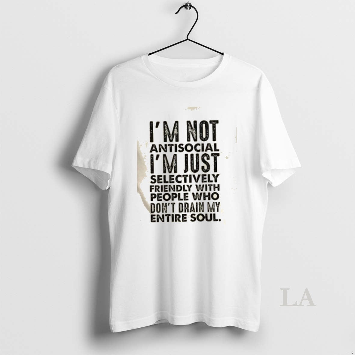 Original Im Not Antisocial Im Just Selectively Friendly With People Who Dont Drain My Entire T-Shirts, Hoodie, Sweatshirt