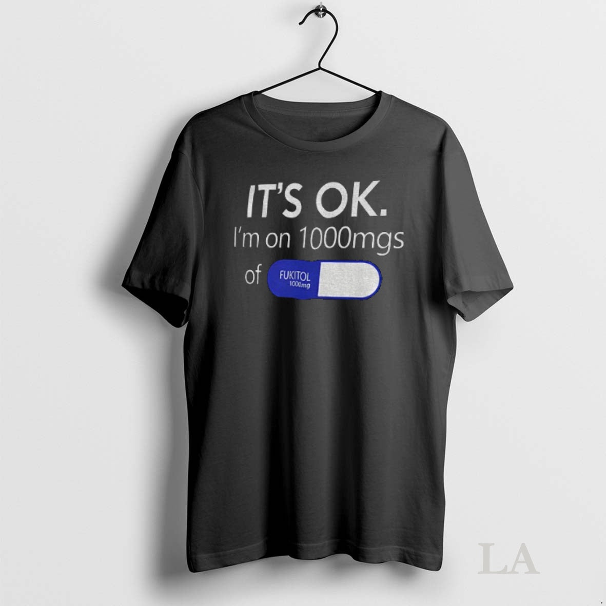 Original Its Ok Im 1000mg Of Fukitol Pill T-Shirts, Hoodie, Sweatshirt | InkNestWear.com