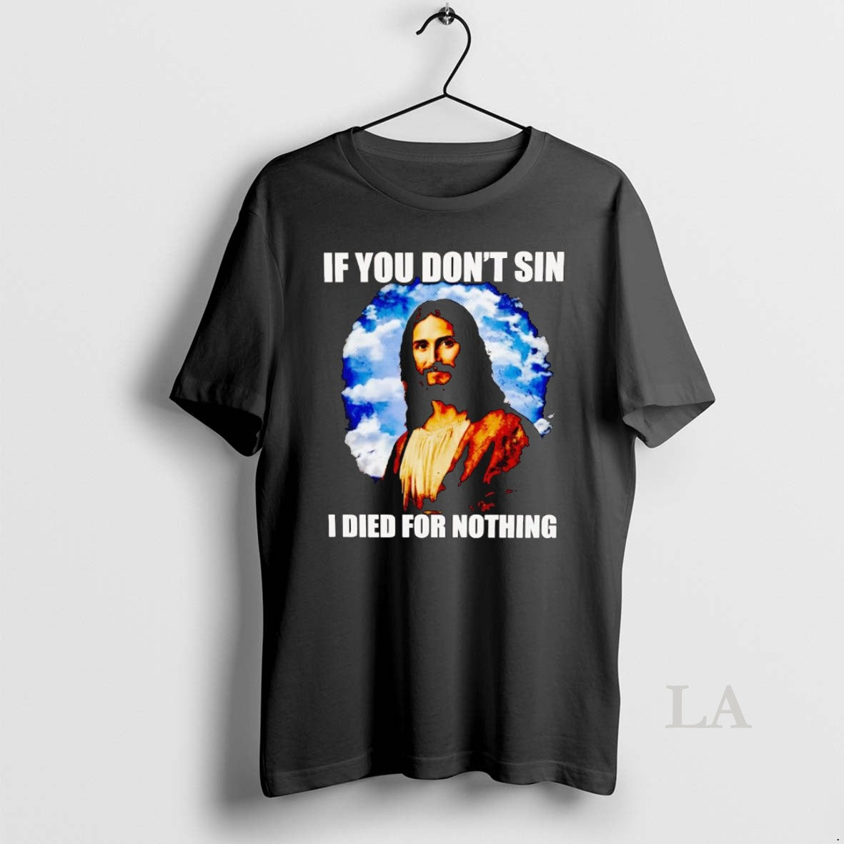 Original Jesus If You Dont Sin I Died For Nothing T-Shirts, Hoodie, Sweatshirt | InkNestWear.com