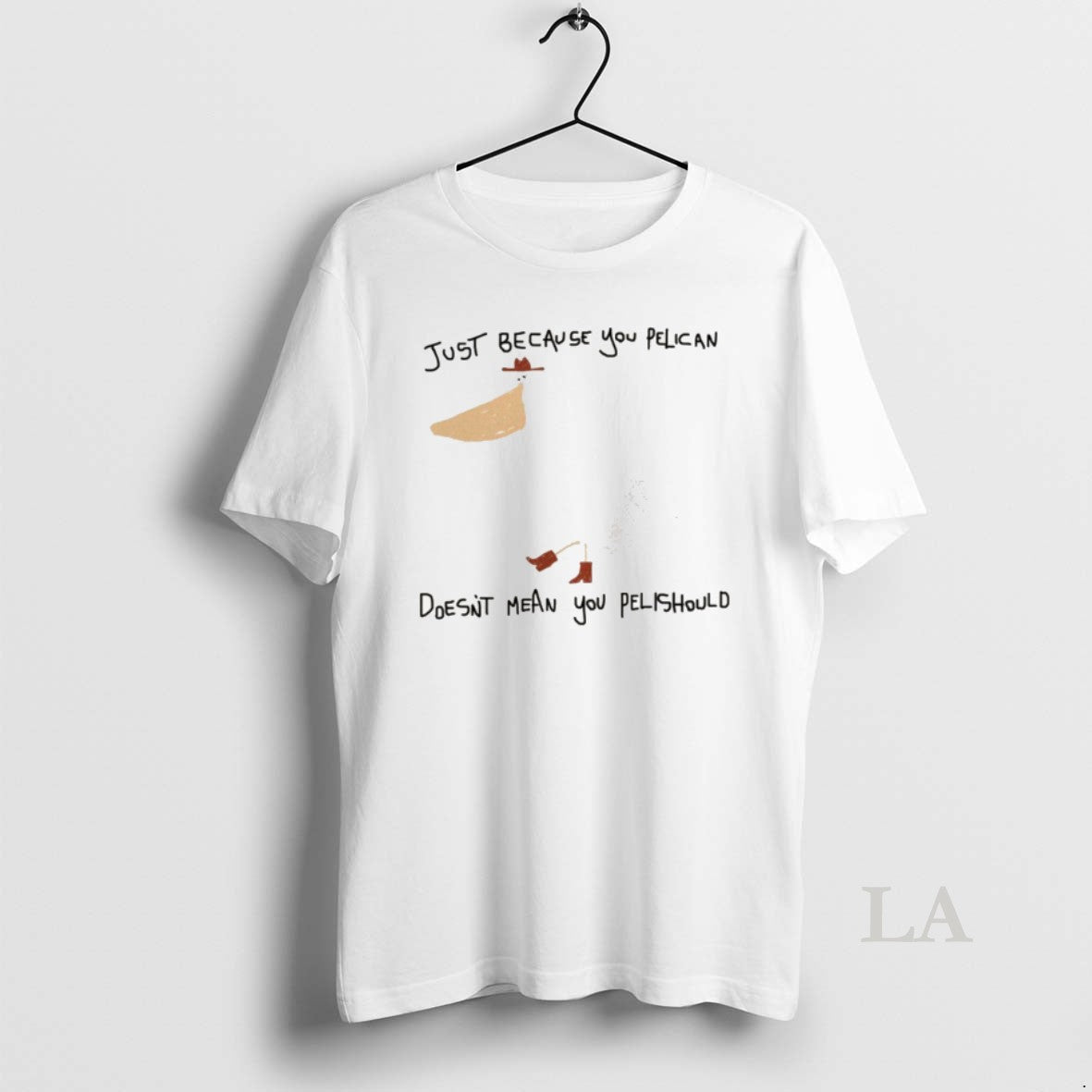 Original Just Because You Pelican Doesnt Mean You Pelishould T-Shirts, Hoodie, Sweatshirt | InkNestWear.com
