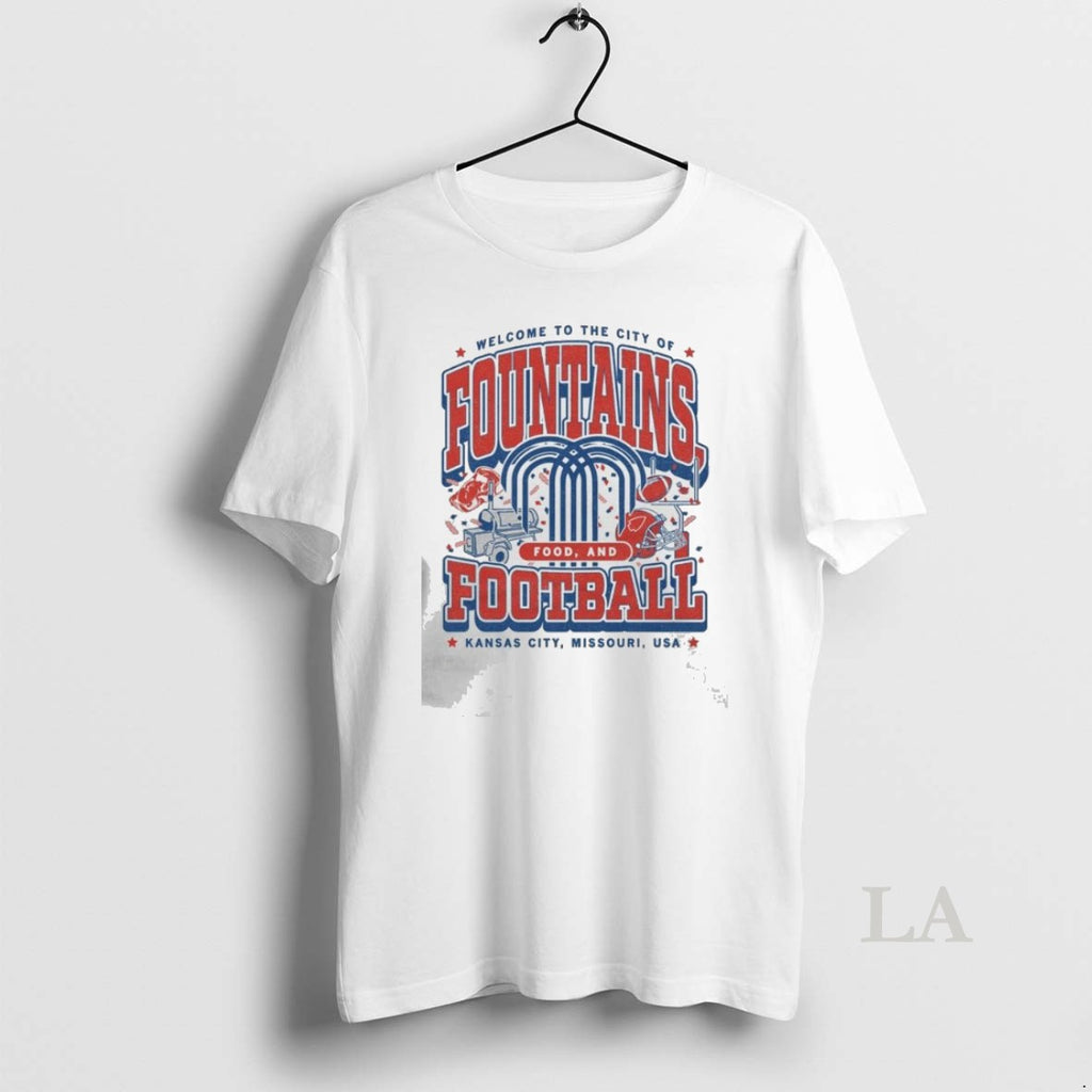Original Kc Welcome To The City Of Fountains Food And Football T-Shirts, Hoodie, Sweatshirt | InkNestWear.com