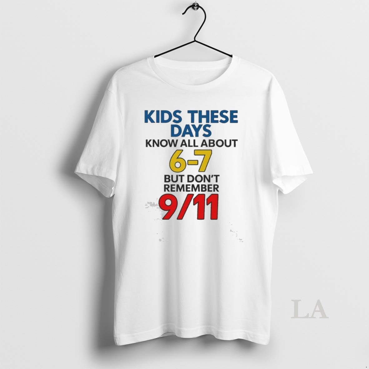 Original Kids These Days Know All About 6 7 But Dont Remember 9 11 T-Shirts, Hoodie, Sweatshirt | InkNestWear.com