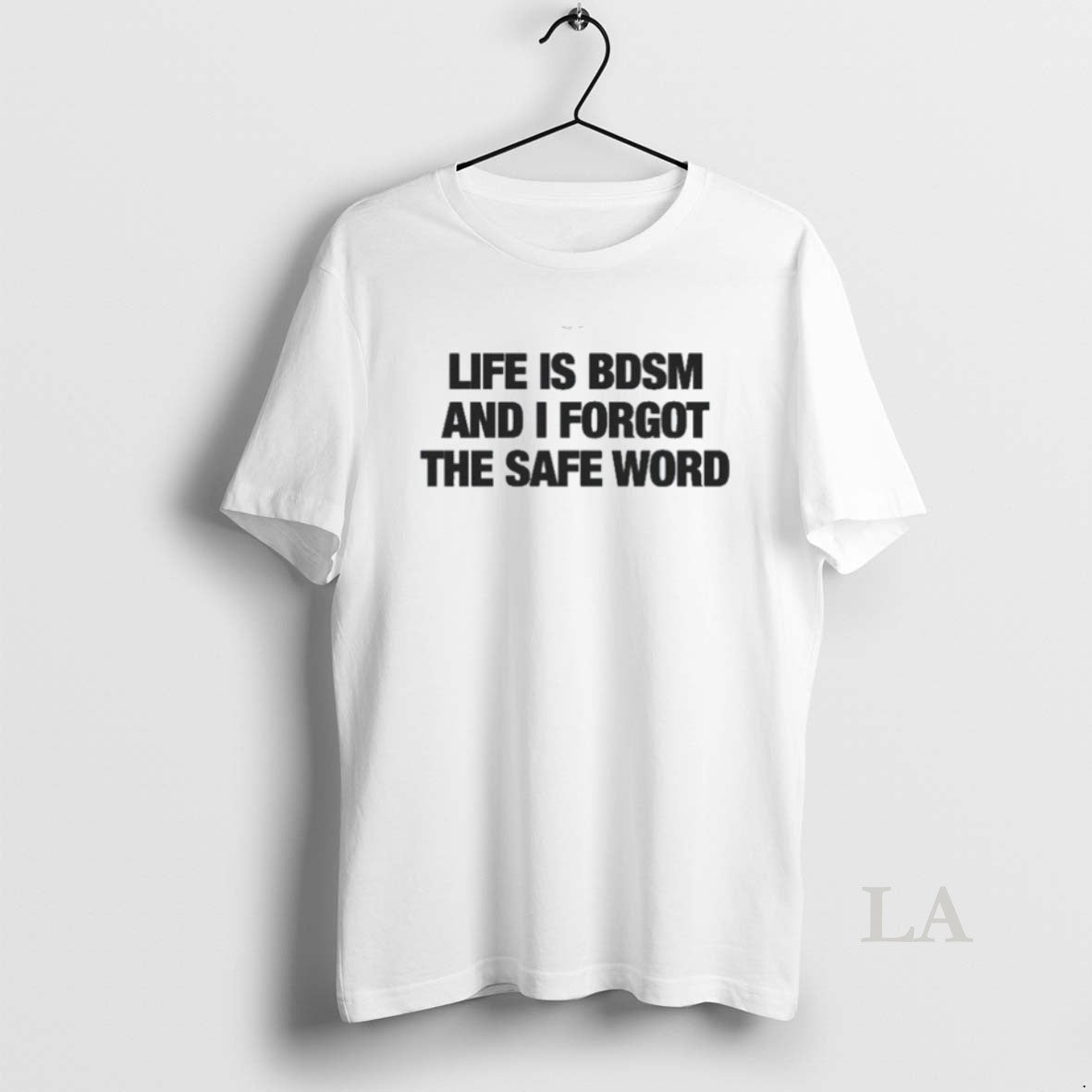Original Life Is Bdsm And I Forgot The Safe Word T-Shirts, Hoodie, Sweatshirt | InkNestWear.com