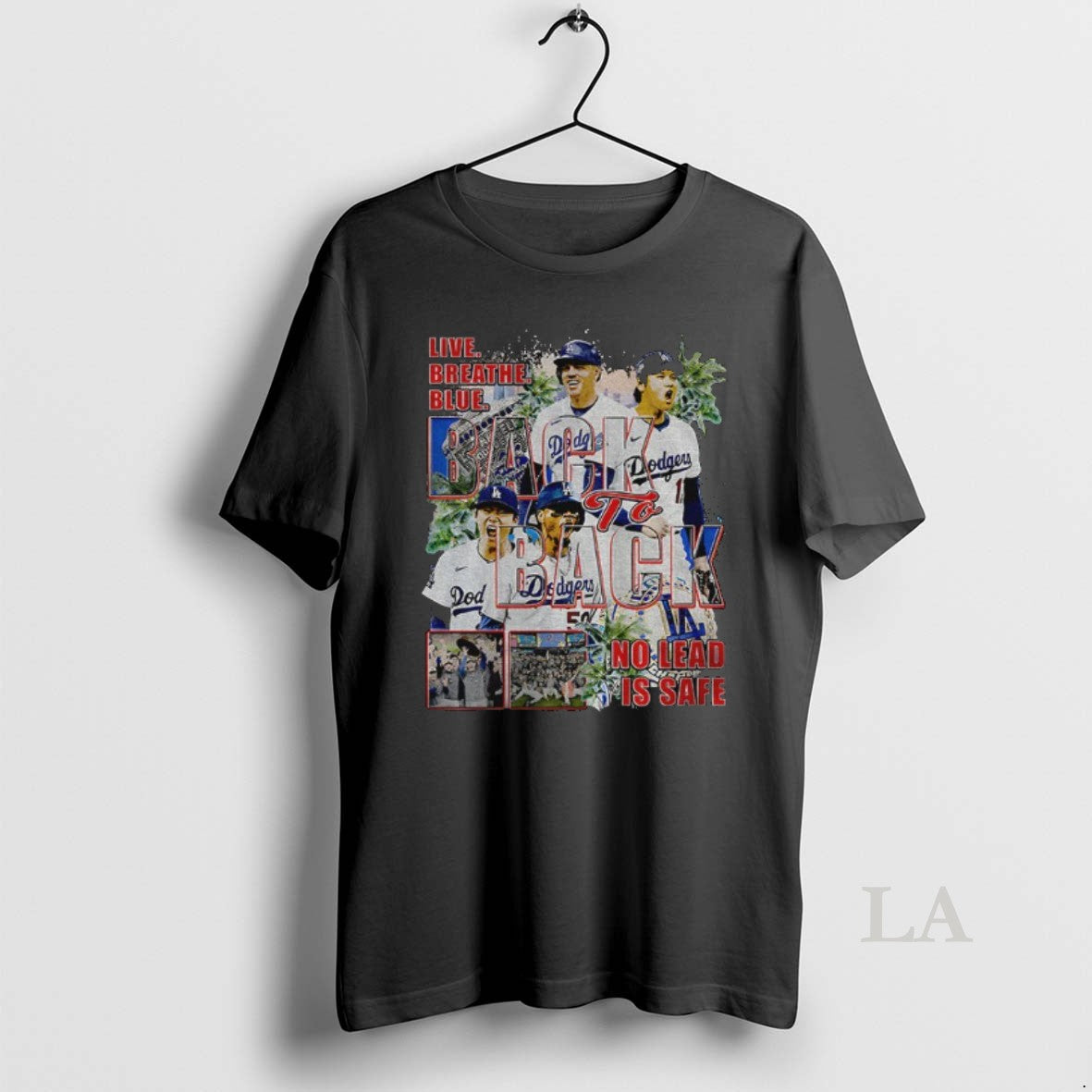 Original Live Breathe Blue Back To Back No Lead Is Safe Los Angeles Dodgers Mlb T-Shirts, Hoodie, Sweatshirt
