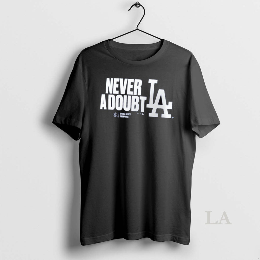 Original Los Angeles Dodgers Win Toronto Blue Jays Never A Doubt 2025 World Series Champions T-Shirts, Hoodie, Sweatshirt
