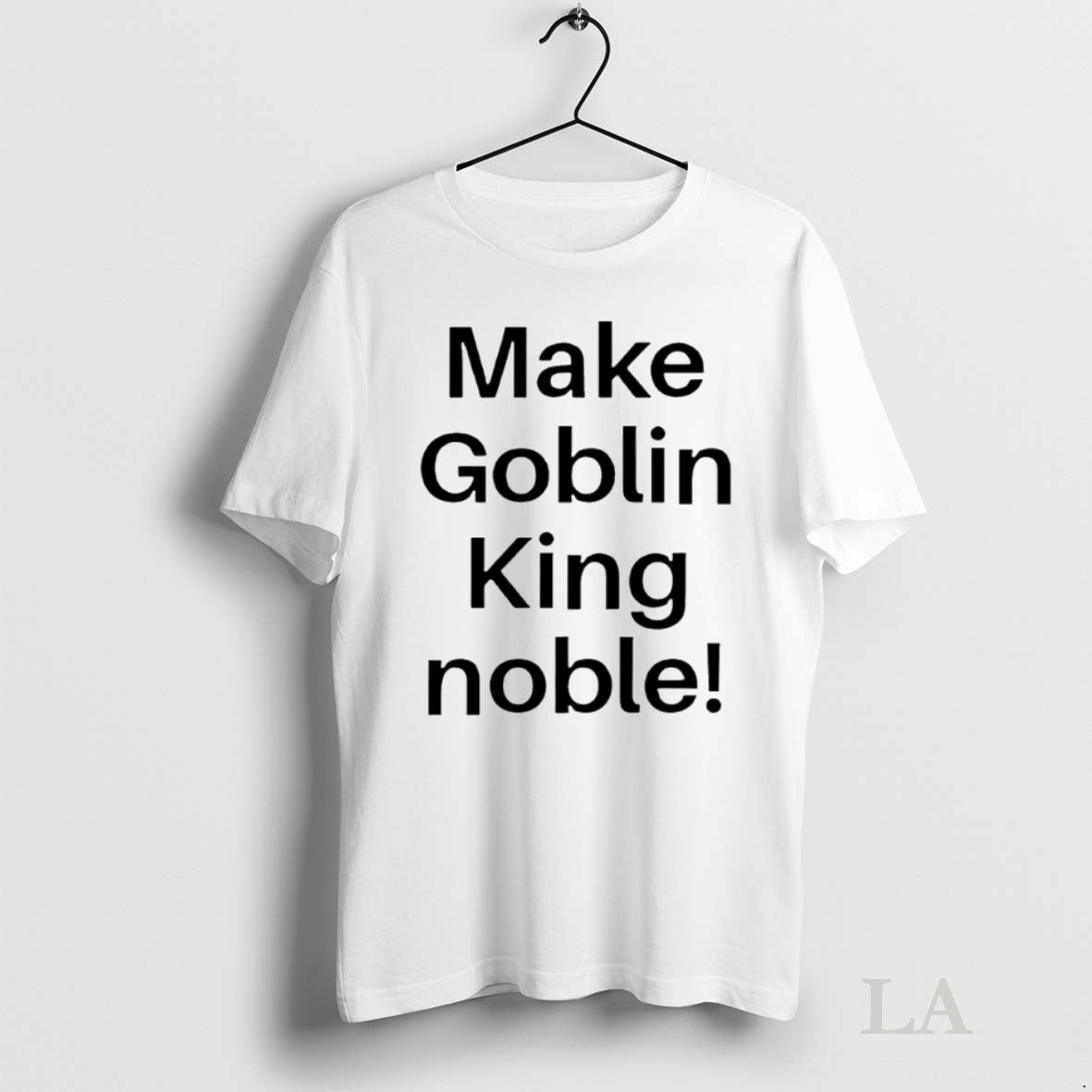 Original Make Goblin King Noble Circle T-Shirts, Hoodie, Sweatshirt | InkNestWear.com