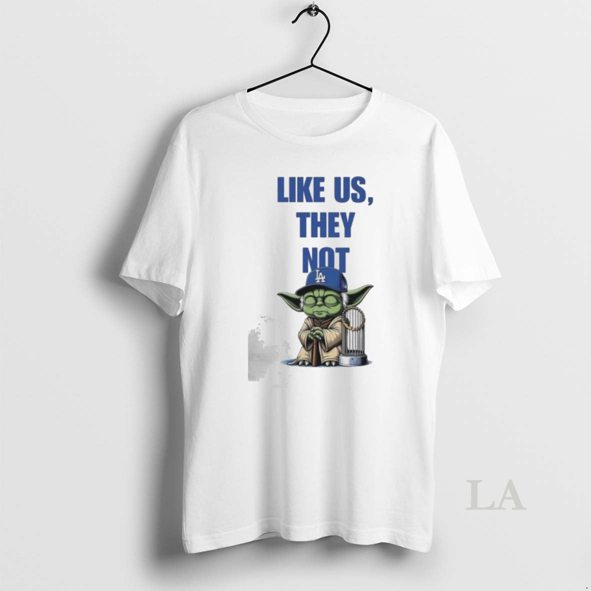 Original Master Yoda Like Us They Not La Dodgers Trophy Cup 2025 T-Shirts, Hoodie, Sweatshirt | InkNestWear.com