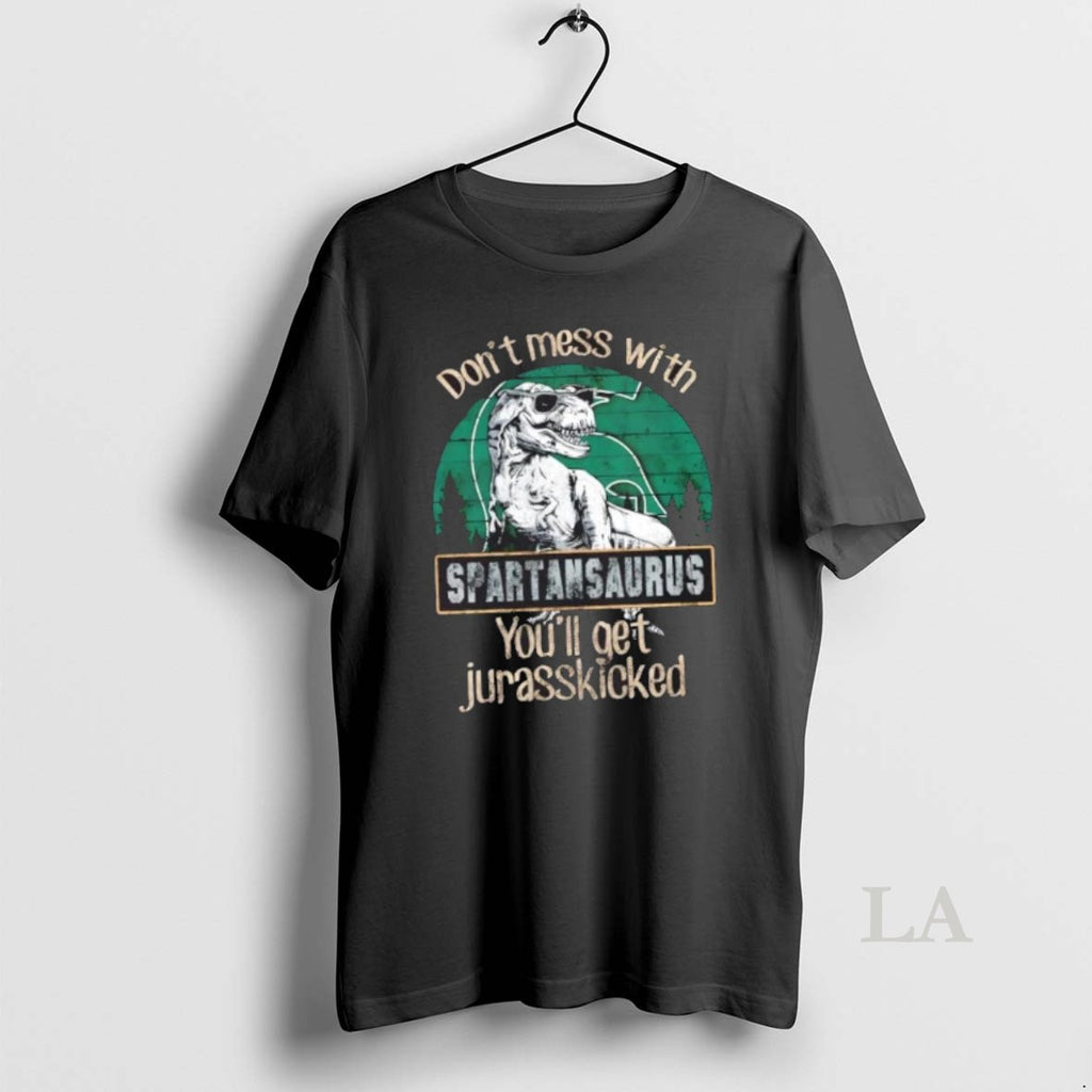 Original Michigan State Spartans Dont Mess With Spartansaurus Youll Get Jurasskicked T-Shirts, Hoodie, Sweatshirt