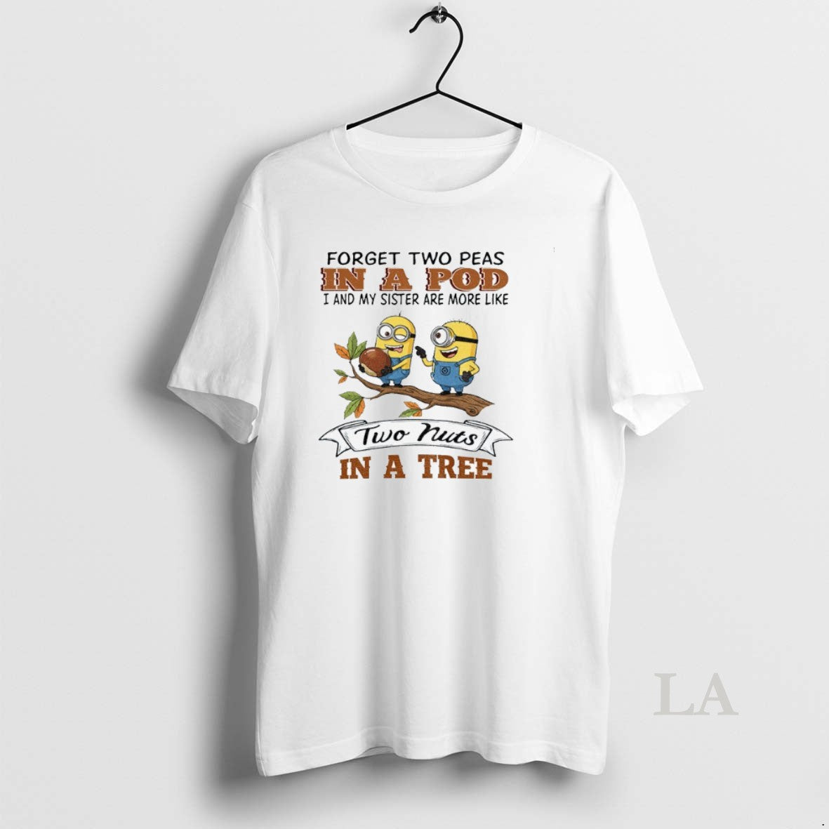 Original Minion Forget Two Peas In A Pod I And My Sister Are More Like T-Shirts, Hoodie, Sweatshirt | InkNestWear.com
