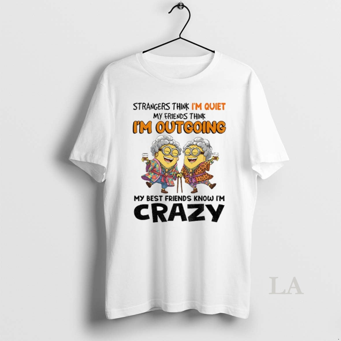 Original Minion Strangers Think Im Quiet My Friends Think Im Outgrowing My Best Friends Know