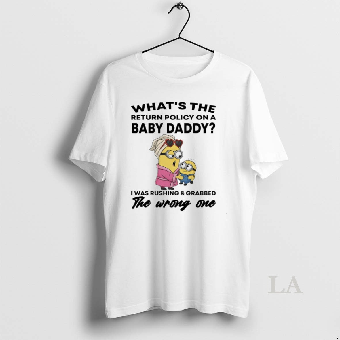 Original Minions Whats The Return Policy On A Baby Daddy I Was Rushing And Grabbed T-Shirts, Hoodie, Sweatshirt