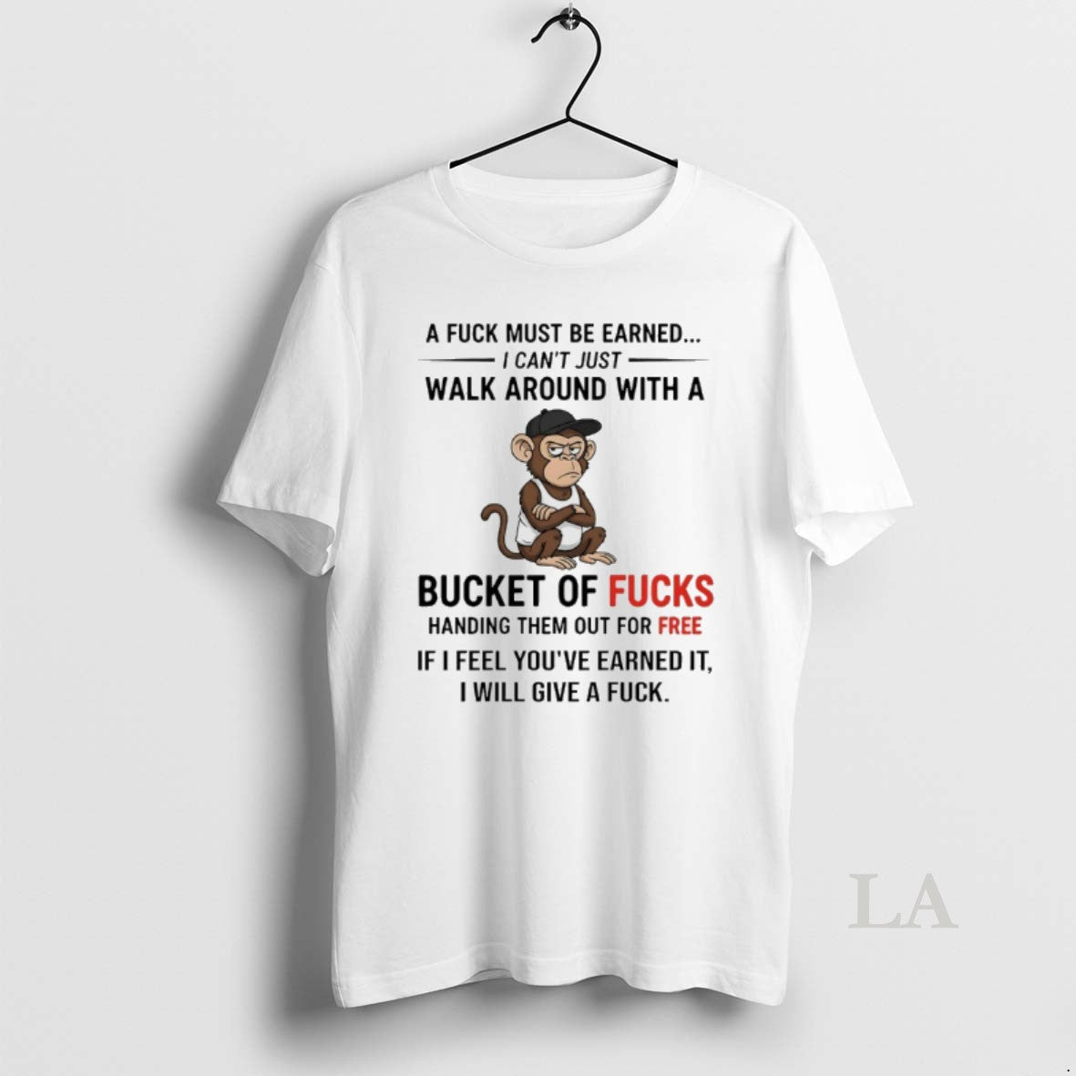 Original Monkey A Fuck Must Be Earned I Cant Just Walk Around With A Bucket T-Shirts, Hoodie, Sweatshirt | InkNestWear.com