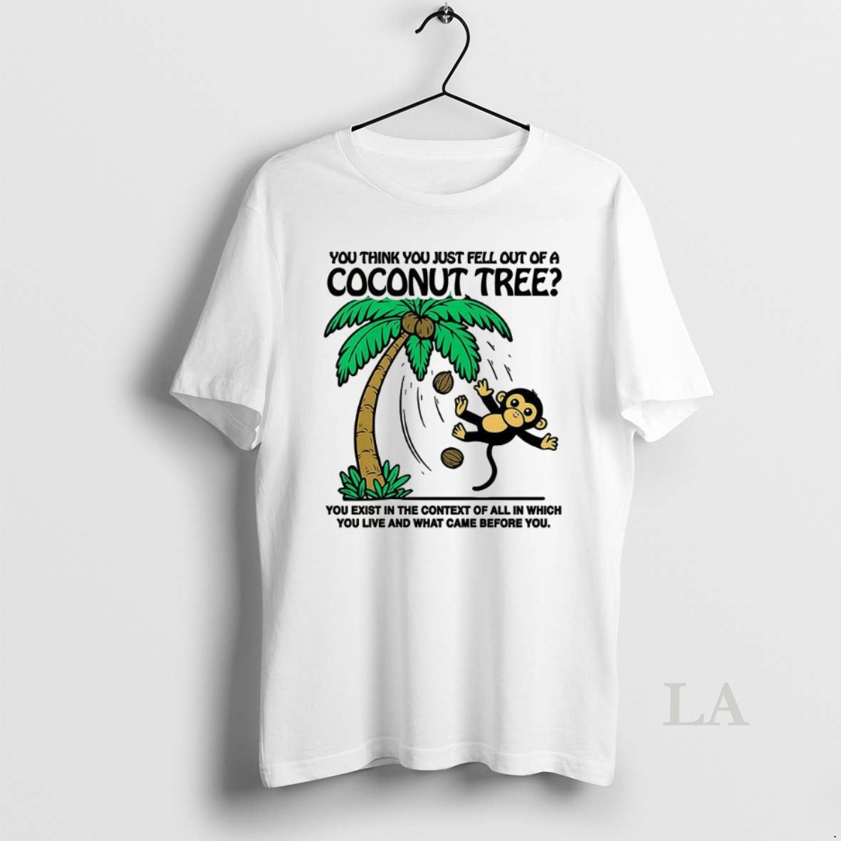 Original Monkey You Think You Just Fell Out Of A Coconut Tree T-Shirts, Hoodie, Sweatshirt | InkNestWear.com