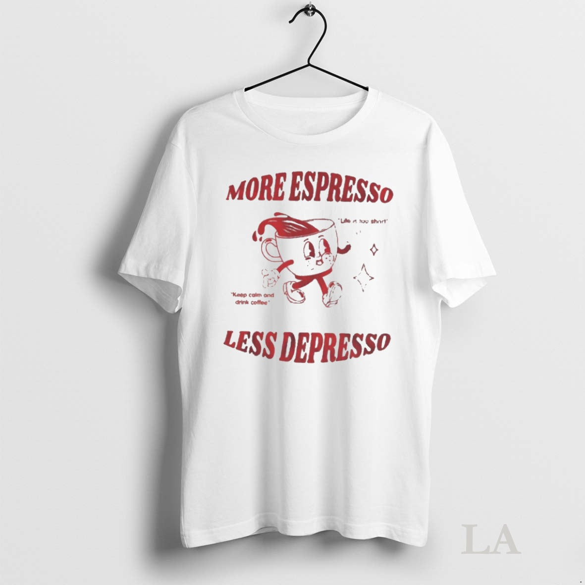 Original More Espresso Less Depresso Keep Calm And Drink Coffee Life Is Too Short T-Shirts, Hoodie, Sweatshirt