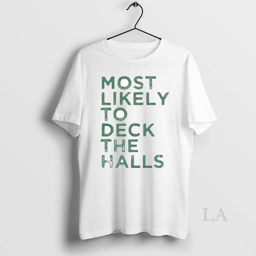Original Most Likely To Deck The Halls Christmas T-Shirts, Hoodie, Sweatshirt | InkNestWear.com