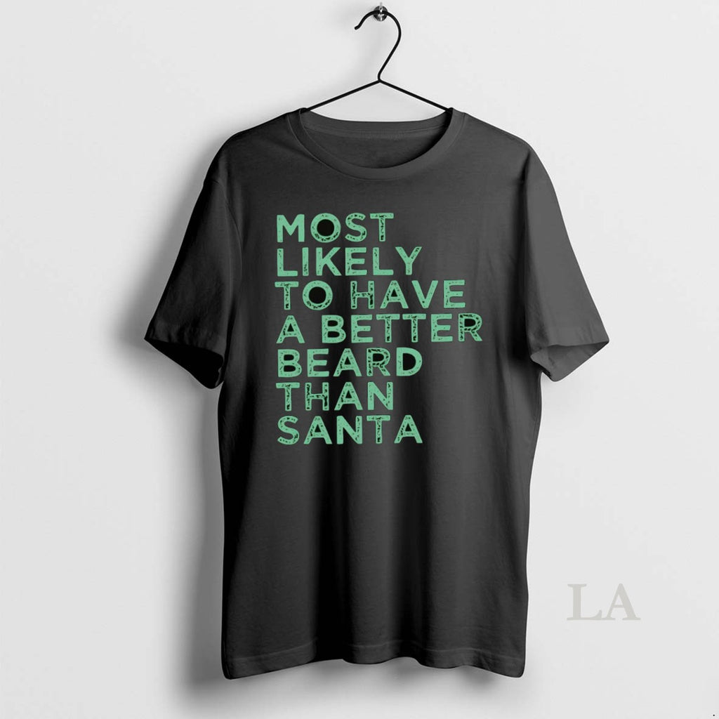 Original Most Likely To Have A Better Beard Than Santa Christmas T-Shirts, Hoodie, Sweatshirt | InkNestWear.com