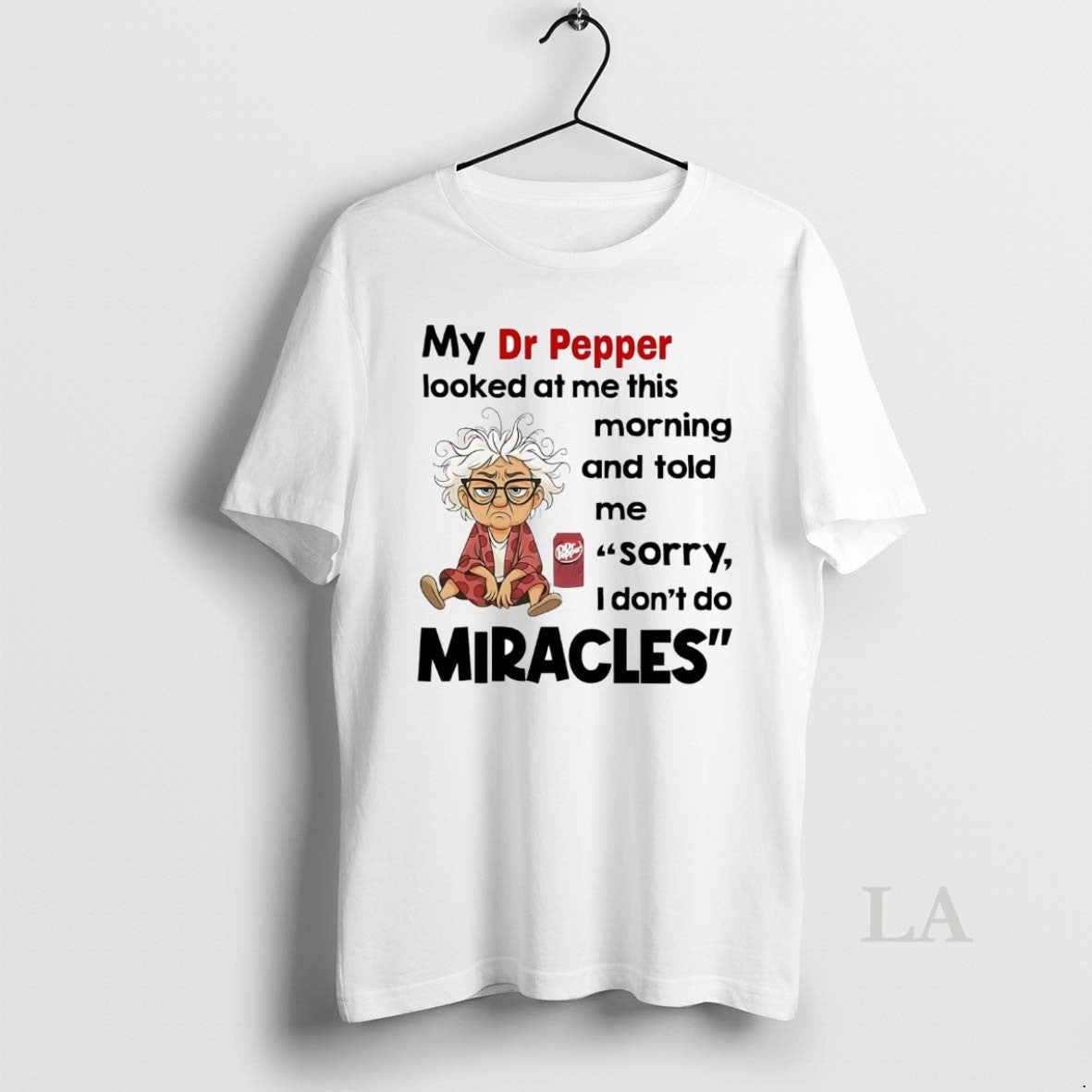 Original My Dr Pepper Looked At Me This Morning Told Me Sorry I Dont Do T-Shirts, Hoodie, Sweatshirt | InkNestWear.com