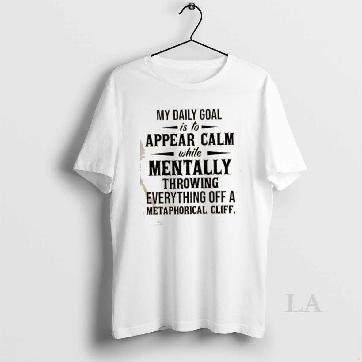 Original My Daily Goal Is To Appear Calm While Mentally Throwing Everything Off A Metaphorical T-Shirts, Hoodie, Sweatshirt