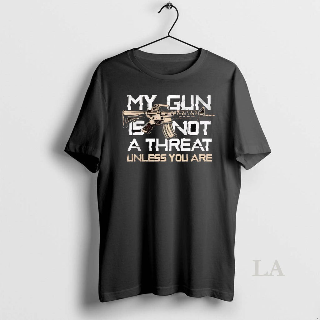 Original My Gun Is Not A Threat Unless You Are T-Shirts, Hoodie, Sweatshirt | InkNestWear.com