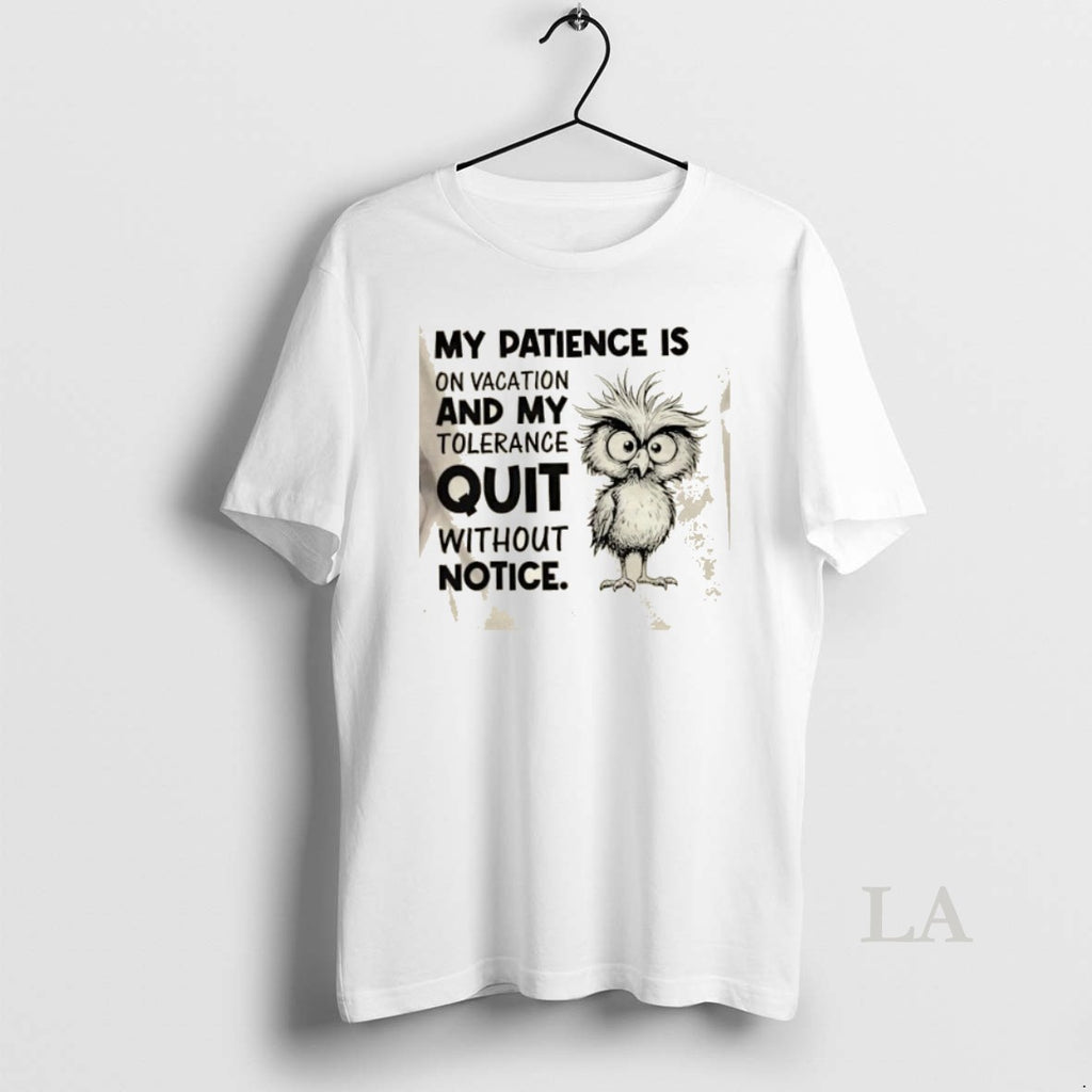 Original My Patience Is On Vacation And My Tolerance Quit Without Notice T-Shirts, Hoodie, Sweatshirt | InkNestWear.com