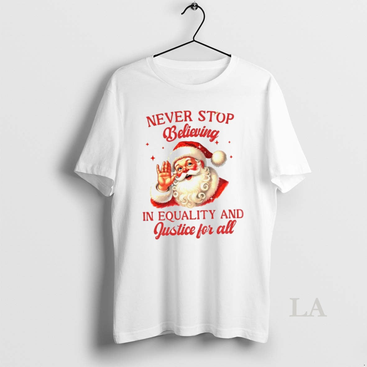 Original Never Stop Believing In Equality And Justice For All Santa Christmas T-Shirts, Hoodie, Sweatshirt | InkNestWear.com