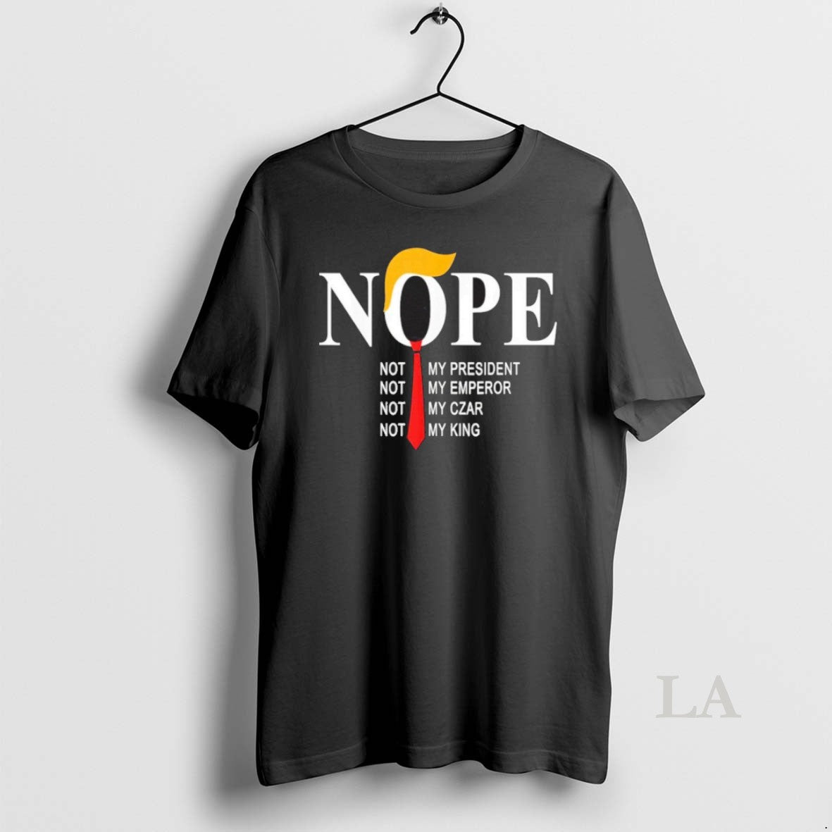 Original Nope Not My President Not My Emperor Not My Car Not My King T-Shirts, Hoodie, Sweatshirt | InkNestWear.com