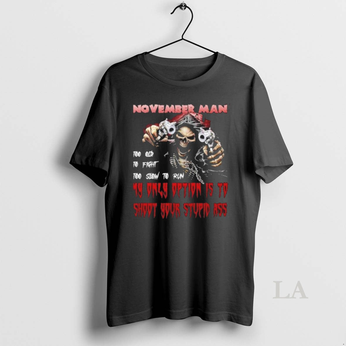 Original November Man My Only Option Is To Shut Your Stupid Ass T-Shirts, Hoodie, Sweatshirt | InkNestWear.com