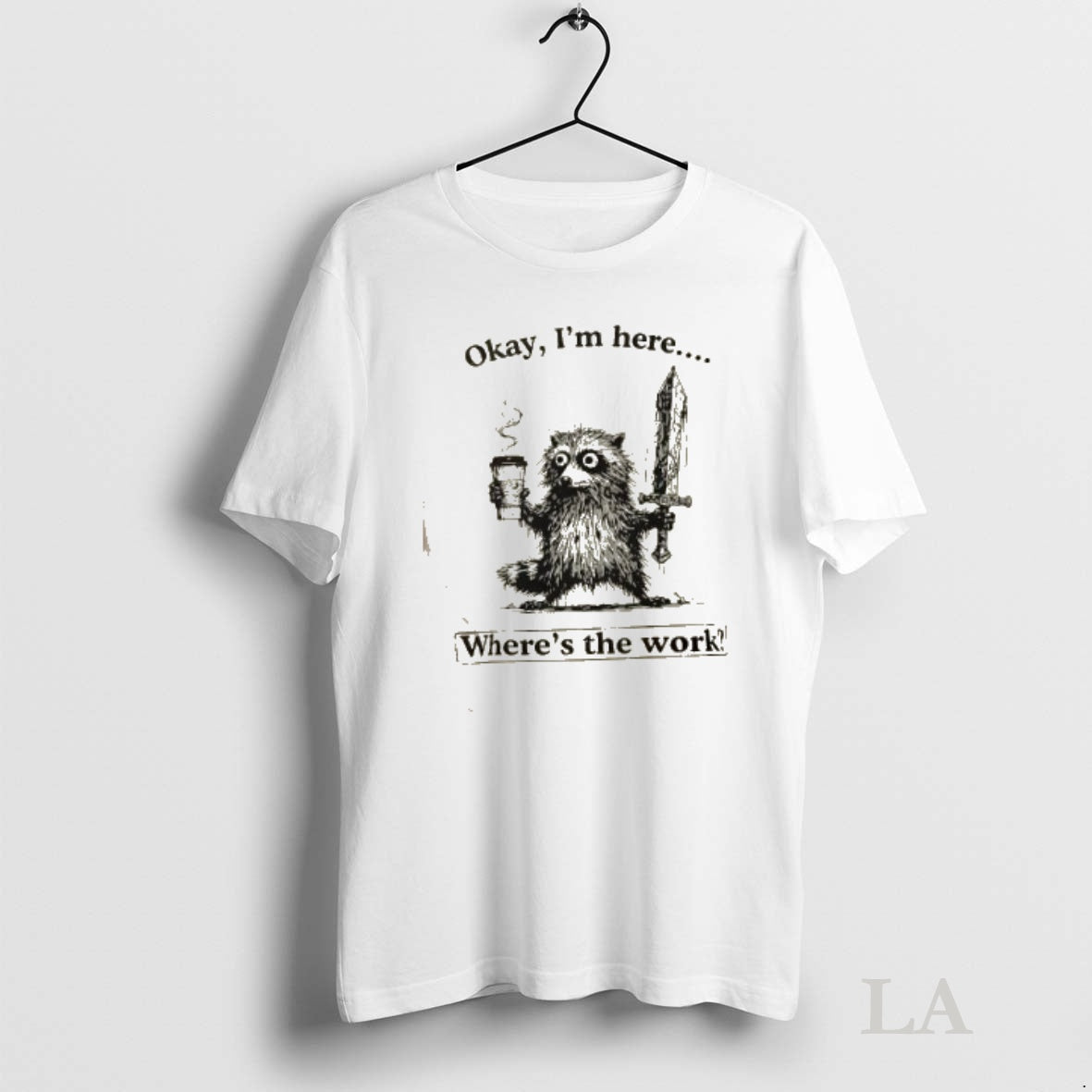 Original Okay Im Here Wheres Work T-Shirts, Hoodie, Sweatshirt